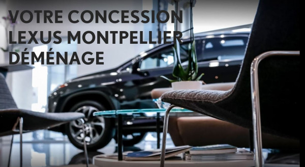 Lexus Montpellier déménage !